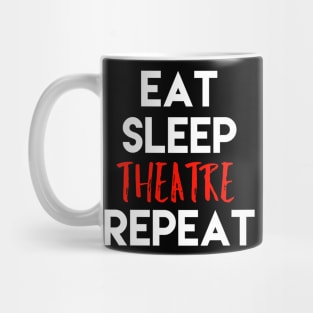 Eat Sleep Theatre Repeat White Design Mug